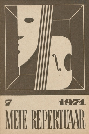 Meie repertuaar : Eesti NSV Rahvaloomingu ja Kultuuritöö Teadusliku Metoodikakeskuse väljaanne ; 7 1971-07