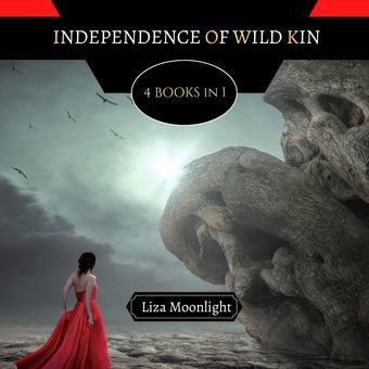 Independence of wild kin : 4 books in 1 