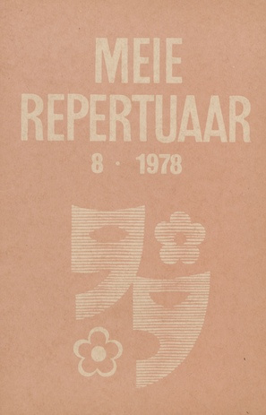 Meie repertuaar : Eesti NSV Rahvaloomingu ja Kultuuritöö Teadusliku Metoodikakeskuse väljaanne ; 8 1978-08