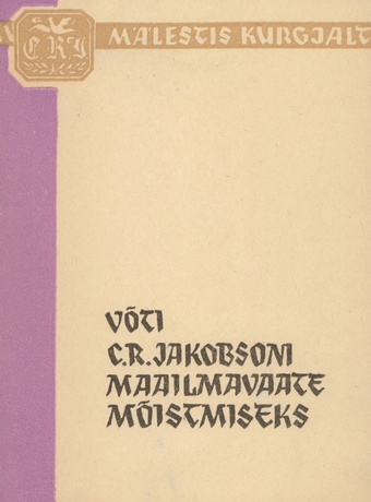 Võti C. R. Jakobsoni maailmavaate mõistmiseks : tema kirjanduslik lemmikkangelane ja võrdkuju 