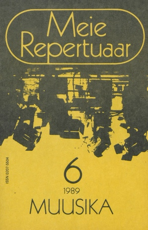 Meie repertuaar : Eesti NSV Rahvaloomingu ja Kultuuritöö Teadusliku Metoodikakeskuse väljaanne ; 6 1989-06