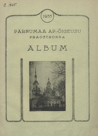 Pärnumaa ap.-õigeusu praostkonna album : 1935 : [ülevaated koguduste ajaloost]