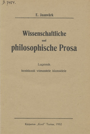 Wissenschaftliche und philosophische Prosa : katkendeid saksakeelset teaduslikku ja filosoofilist proosat - keskkooli viimastele klassidele