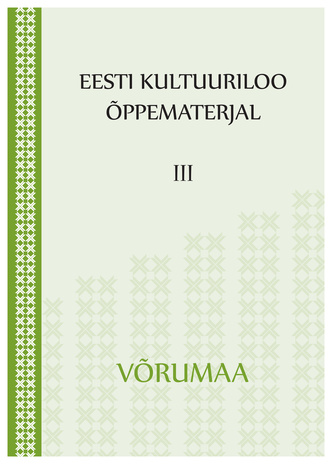 Eesti kultuuriloo õppematerjal. III, Võrumaa