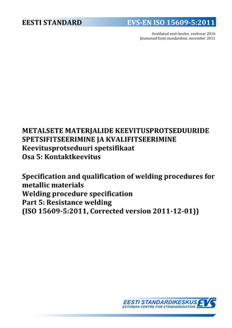 EVS-EN ISO 15609-5:2011 Metalsete materjalide keevitusprotseduuride spetsifitseerimine ja kvalifitseerimine : keevitusprotseduuri spetsifikaat. Osa 5, Kontaktkeevitus = Specification and qualification of welding procedures for metallic materials : weld...