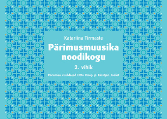 Pärimusmuusika noodikogu. 2. vihik : Võrumaa viiuldajad Otto Hiiop ja Kristjan Joakit 