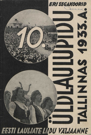 Eesti 10. Üldlaulupeo Laulud : Tallinnas 1933 : eri segakoorid (Eesti Lauljate Liidu väljaanne ; 35)