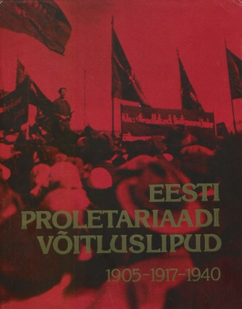 Eesti proletariaadi võitluslipud 1905-1917-1940 