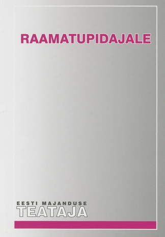 Raamatupidajale 2010 ; (Eesti Majanduse Teataja. Kaasaanne 2010/8)