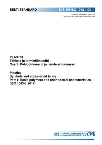 EVS-EN ISO 1043-1:2011 Plastid : tähised ja terminilühendid. Osa 1, Põhipolümeerid ja nende eritunnused = Plastics : symbols and abbreviated terms. Part 1, Basic polymers and their special characteristics (ISO 1043-1:2011)