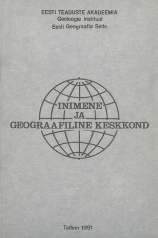 Inimene ja geograafiline keskkond : vabariikliku geograafia-alase nõupidamise materjalid Tallinnas 4.-5. apr. 1991. a. 