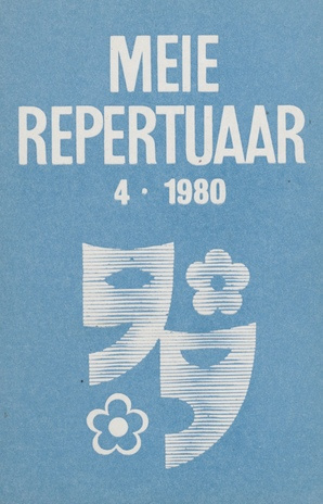 Meie repertuaar : Eesti NSV Rahvaloomingu ja Kultuuritöö Teadusliku Metoodikakeskuse väljaanne ; 4 1980-04