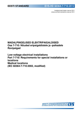 EVS-HD 60364-7-710:2012 Madalpingelised elektripaigaldised. Osa 7-710, Nõuded eripaigaldistele ja -paikadele ; Ravipaigad = Low-voltage electrical installations. Part 7-710, Requirements for special installations or locations ; Medical locations (IEC 6...