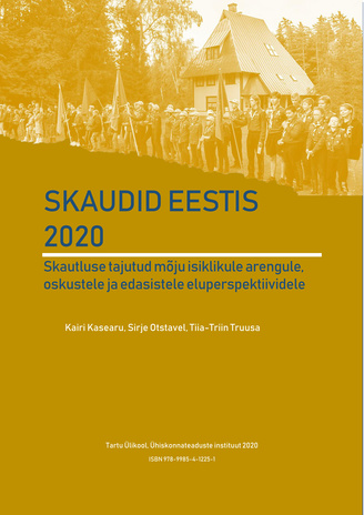 Skaudid Eestis 2020 : skautluse tajutud mõju isiklikule arengule, oskustele ja edasistele eluperspektiividele 