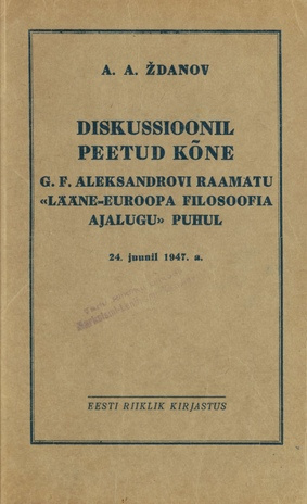 Diskussioonil peetud kõne G. F. Aleksandrovi raamatu "Lääne-Euroopa filosoofia ajalugu" puhul : 24. juunil 1947. a.