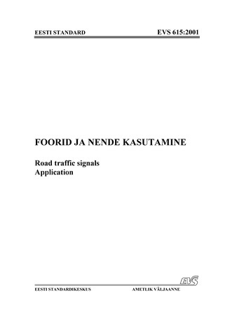EVS 615:2001. Foorid ja nende kasutamine = Road traffic signals. Application