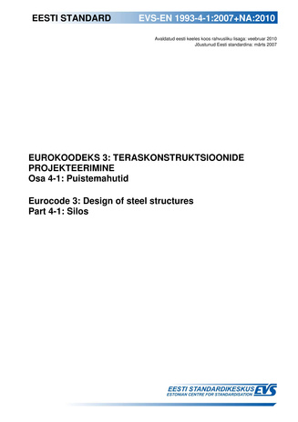 EVS-EN 1993-4-1:2007+NA:2010 Eurokoodeks 3: teraskonstruktsioonide projekteerimine. Osa 4-1, Puistemahutid = Eurocode 3: design of steel structures. Part 4-1, Silos