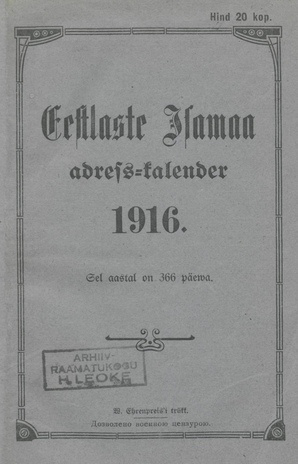 Eestlaste adress-kalender ja Eesti kirjanduse tähtraamat 1916 aasta tarwis ; 1916