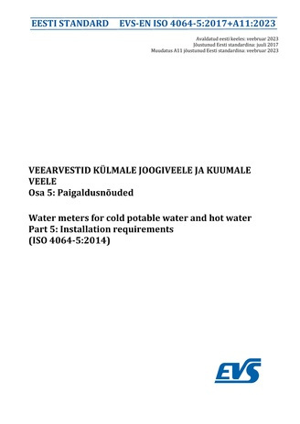 EVS-EN ISO 4064-5:2017+A11:2023 Veearvestid külmale joogiveele ja kuumale veele. Osa 5, Paigaldusnõuded = Water meters for cold potable water and hot water. Part 5, Installation requirements (ISO 4064-5:2014) 