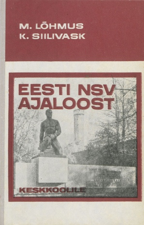 Eesti NSV ajaloost : lisamaterjali VII-VIII klassi NSV Liidu ajaloo kursuse juurde 