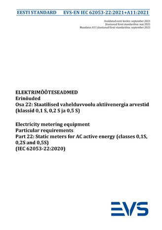 EVS-EN IEC 62053-22:2021+A11:2021 Elektrimõõteseadmed : erinõuded. Osa 22, Staatilised vahelduvvoolu aktiivenergia arvestid (klassid 0,1 S, 0,2 S ja 0,5 S) = Electricity metering equipment : particular requirements. Part 22, Static meters for AC active...