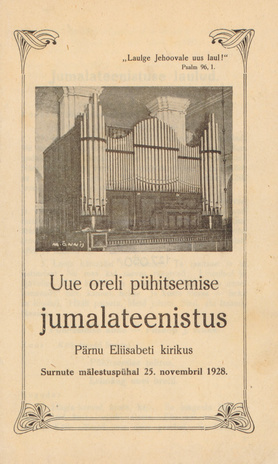 Uue oreli pühitsemise jumalateenistus : Pärnu Eliisabeti kirikus ... 25. novembril 1928