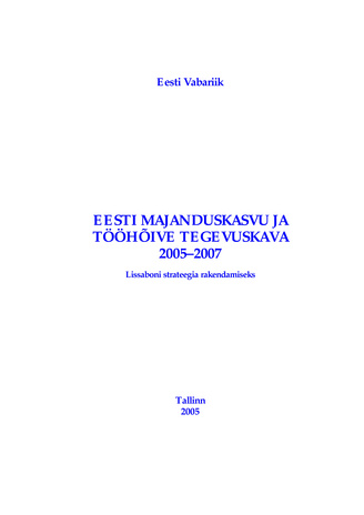 Eesti majanduskasvu ja tööhõive tegevuskava 2005-2007 : Lissaboni strateegia rakendamiseks