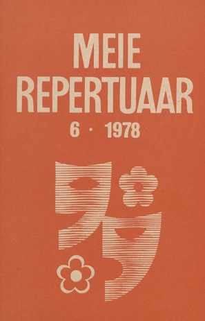 Meie repertuaar : Eesti NSV Rahvaloomingu ja Kultuuritöö Teadusliku Metoodikakeskuse väljaanne ; 6 1978-06