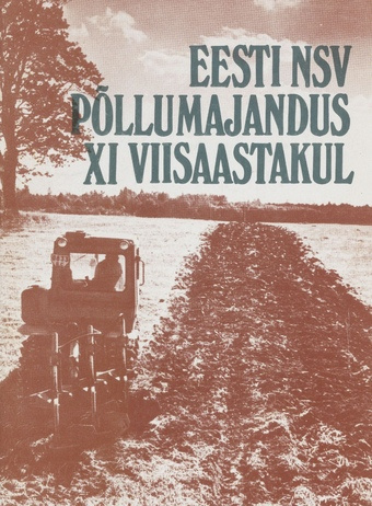 Eesti NSV põllumajandus XI viisaastakul : kongressist kongressini : (esialgsed kokkuvõtted ja kogemused) 