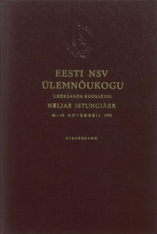Eesti NSV Ülemnõukogu üheksanda koosseisu neljas istungjärk : 18.-19. novembril 1976 : stenogramm 