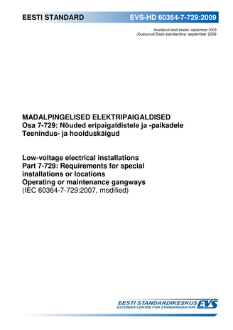 EVS-HD 60364-7-729:2009 Madalpingelised elektripaigaldised. Osa 7-729, Nõuded eripaigaldistele ja -paikadele ; Teenindus- ja hoolduskäigud = Low-voltage electrical installations. Part 7-729, Requirements for special installations or locations ; Operati...