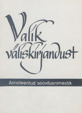 Valik väliskirjandust : annoteeritud soovitusnimestik "Loomingu" Raamatukogus 1957-1971 ilmunud teostest 