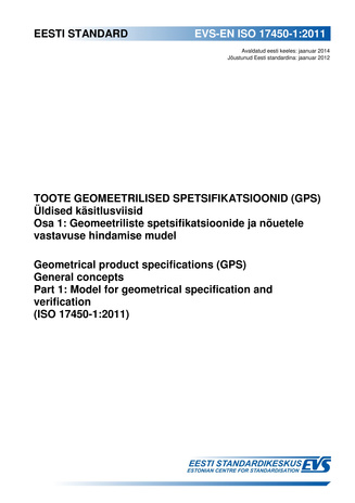 EVS-EN ISO 17450-1:2011 Toote geomeetrilised spetsifikatsioonid (GPS) : üldised käsitlusviisid. Osa 1, Geomeetriliste spetsifikatsioonide ja nõuetele vastavuse hindamise mudel = Geometrical product specifications (GPS) : general concepts. Part 1, Model...