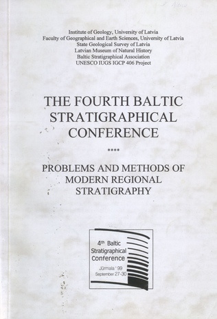 The Fourth Baltic Stratigraphical Conference "Problems and Methods of Modern Regional Stratigraphy" : abstracts : a joint Baltic Stratigraphical Association/IGCP 406 Project meeting Jurmala, Latvia, September-October 1999 