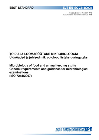 EVS-EN ISO 7218:2008 Toidu ja loomasöötade mikrobioloogia : üldnõuded ja juhised mikrobioloogilisteks uuringuteks = Micobiology of food and animal feeding stuffs : general requirements and guidance for microbiological examinations (ISO 7218:2007) 