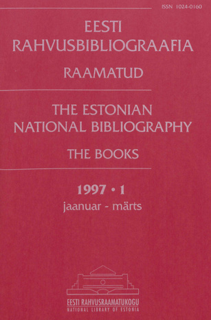 Eesti Rahvusbibliograafia. Raamatud = Estonian National Bibliography. Raamatud ; 1 1997