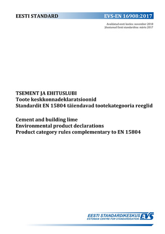 EVS-EN 16908:2017 Tsement ja ehituslubi : toote keskkonnadeklaratsioonid : standardit EN 15804 täiendavad tootekategooria reeglid = Cement and building lime : environmental product declarations : product category rules complementary to EN 15804 