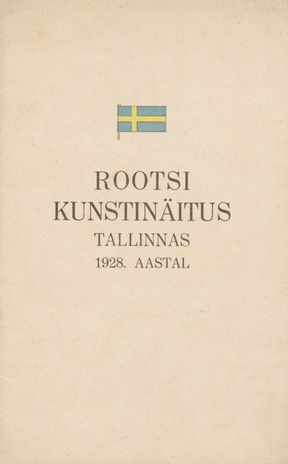 Rootsi kunstinäitus Tallinnas : 1928. a. 26. juunist - 26. juulini