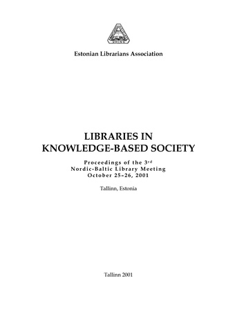 Libraries in knowledge-based society : proceedings of the 3rd Nordic-Baltic Library Meeting, October 25-26, 2001, Tallinn, Estonia