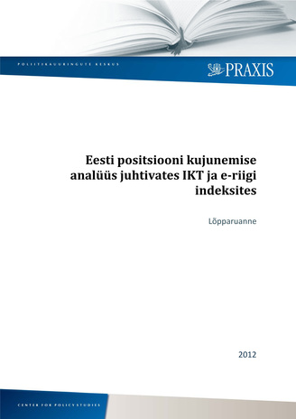 Eesti positsiooni kujunemise analüüs juhtivates IKT ja e-riigi indeksites : lõpparuanne