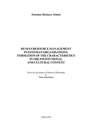Human resource management in Estonian organisations: formation of the characteristics in the institutional and cultural context : thesis for the degree of Doctor of Philosophy (Doctoral thesis in management ; 2010)