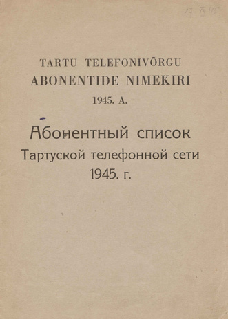Tartu telefonivõrgu abonentide nimekiri 1945. a.
