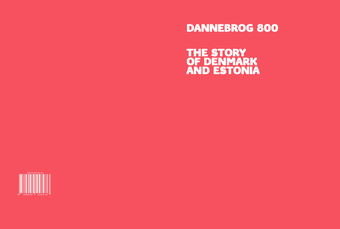 Dannebrog 800 : the story of Denmark and Estonia 