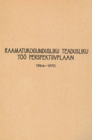 Raamatukogundusliku teadusliku töö perspektiivplaan 1966-1970 