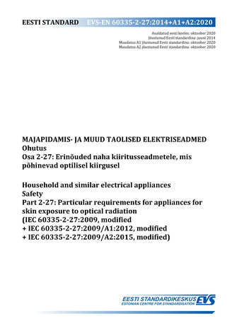 EVS-EN 60335-2-27:2014+A1+A2:2020 Majapidamis- ja muud taolised elektriseadmed : ohutus. Osa 2-27, Erinõuded naha kiiritusseadmetele, mis põhinevad optilisel kiirgusel = Household and similar electrical appliances : safety. Part 2-27, Particular requir...