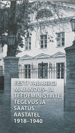Eesti Vabariigi majandus- ja teedeministrite tegevus ja saatus aastatel 1918-1940 