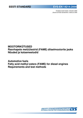 EVS-EN 14214:2009 Mootorikütused : rasvhapete metüülestrid (FAME) diiselmootorite jaoks ; Nõuded ja katsemeetodid = Automotive fuels : fatty acid methyl esters (FAME) for diesel engines ; Requirements and test methods