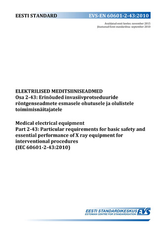 EVS-EN 60601-2-43:2010 Elektrilised meditsiiniseadmed. Osa 2-43, Erinõuded invasiivprotseduuride röntgenseadmete esmasele ohutusele ja olulistele toimimisnäitajatele = Medical electrical equipment. Part 2-43, Particular requirements for basic safety an...