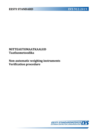 EVS 912:2019 Mitteautomaatkaalud : taatlusmetoodika = Non-automatic weighing instruments : verification procedure 