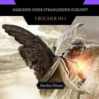 Märchen Einer Strahlenden Zukunft : 3 Bücher in 1 